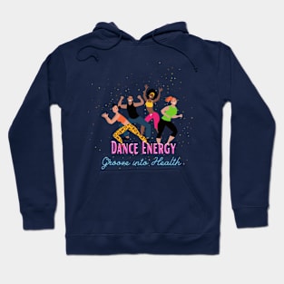 Dance Energy - Groove into Health Hoodie